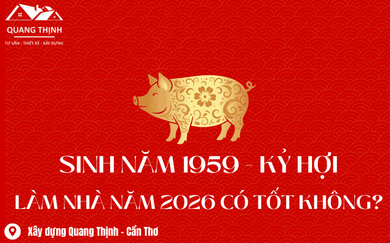 1959 kỷ hợi làm nhà năm 2026 có tốt không