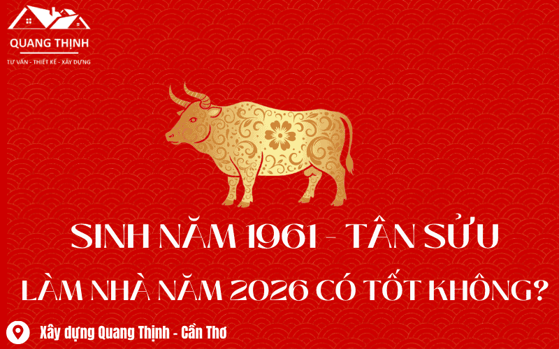 1961 tân sửu làm nhà năm 2026 có tốt không