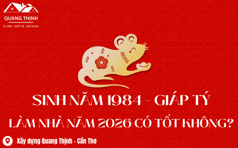 tuổi Giáp Tý 1984 xây nhà năm 2026