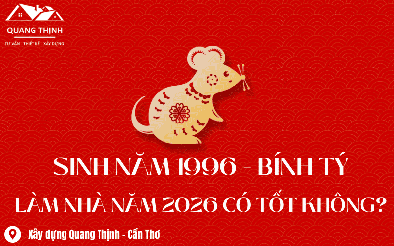 1996 bính tý làm nhà năm 2026 có tốt không