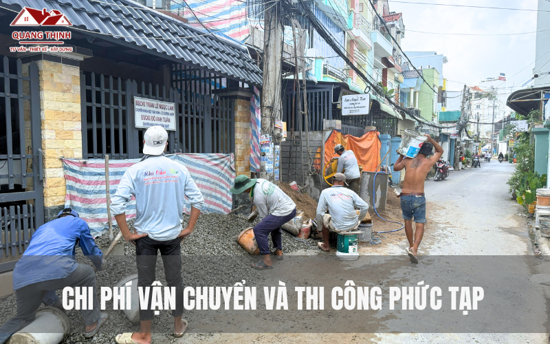 Chi phí vận chuyển và thi công phức tạp khi thi công xây dựng phần thô