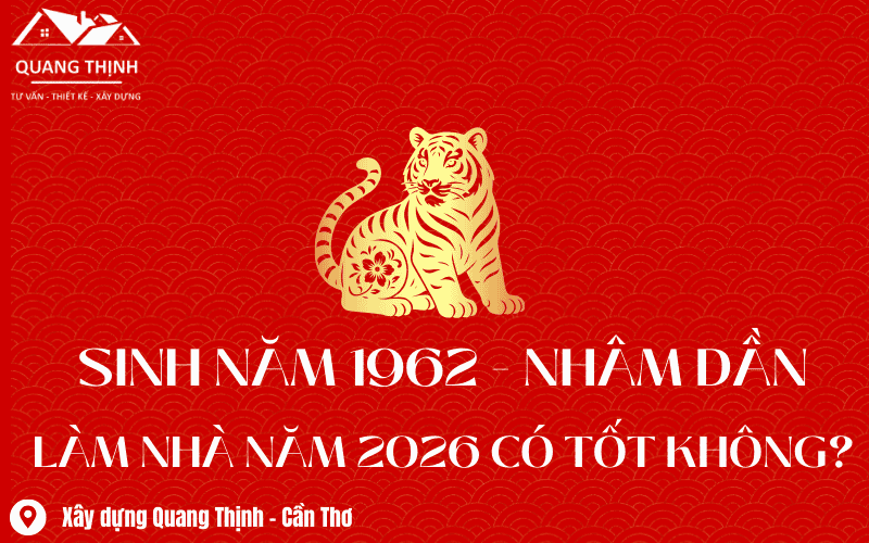 1962 nhâm dần làm nhà năm 2026 có tốt không