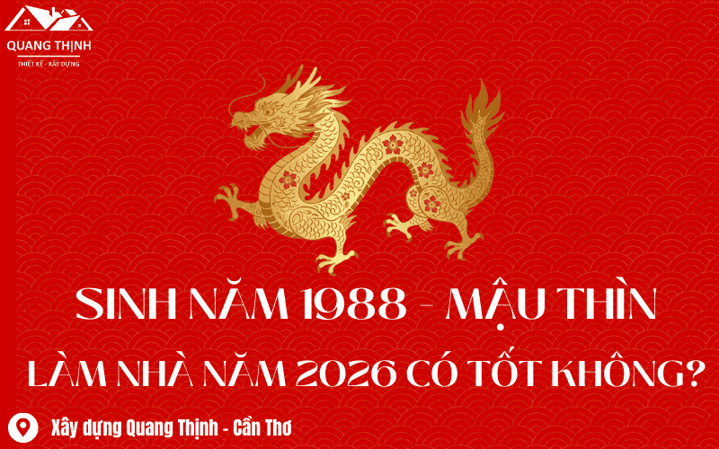 1988 mậu thìn làm nhà năm 2026 có tốt không