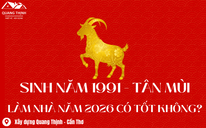 tuổi tân mùi 1991 xây nhà năm 2026