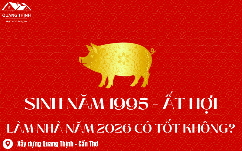 1995 ất hợi làm nhà năm 2026 có tốt không
